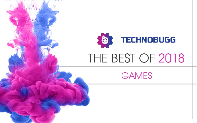 Technobugg’s Best Of 2018: Games