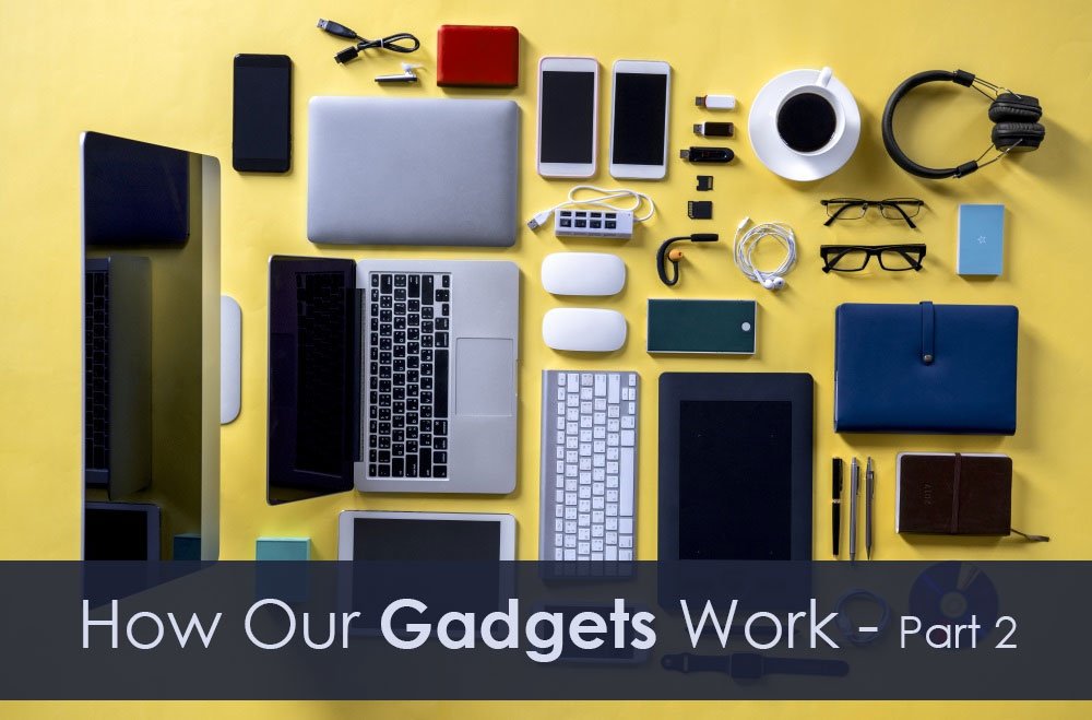 How Our Gadgets Work: Detailed Analysis of All Gadgets – Part 2 https://www.technobugg.com/how our gadgets-work part 1