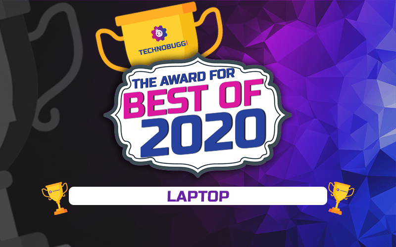 TechnoBugg’s Best Of 2020 – Laptops TechnoBugg’s Best Of 2020 – Laptops