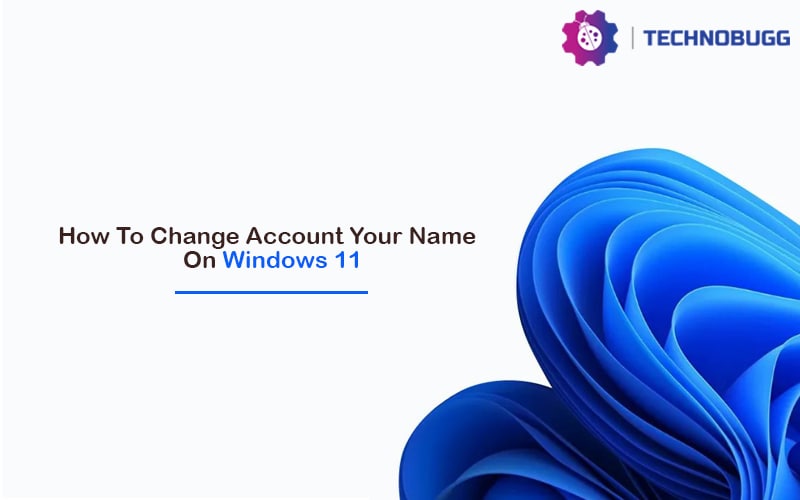 How To Change Account Your Name On Windows 11 How To Change Account Your Name On Windows 11