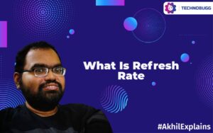 Akhil Explains - What Is Refresh Rate