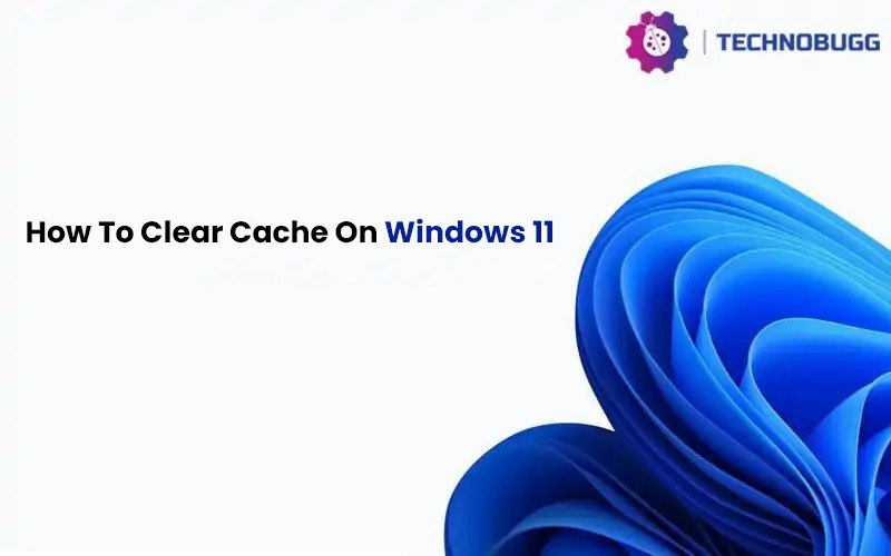 How To Clear Cache On Windows 11