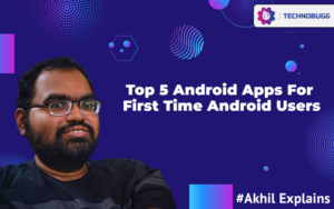 Top 5 Android Apps For First Time Android Users