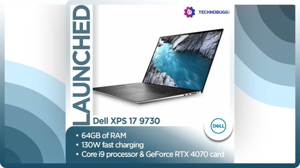 Dell XPS 17 9730 Unveiled With Nvidia GeForce RTX 4000 Graphics