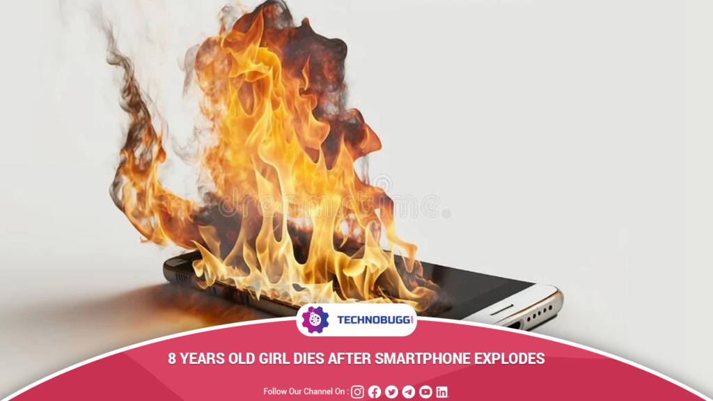 8 Years Old Girl Dies After Smartphone Explodes Smartphone