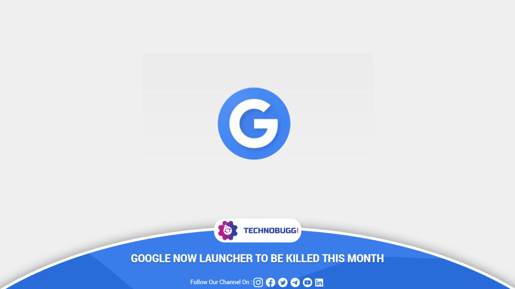 Google Now Launcher To Be Killed This Month