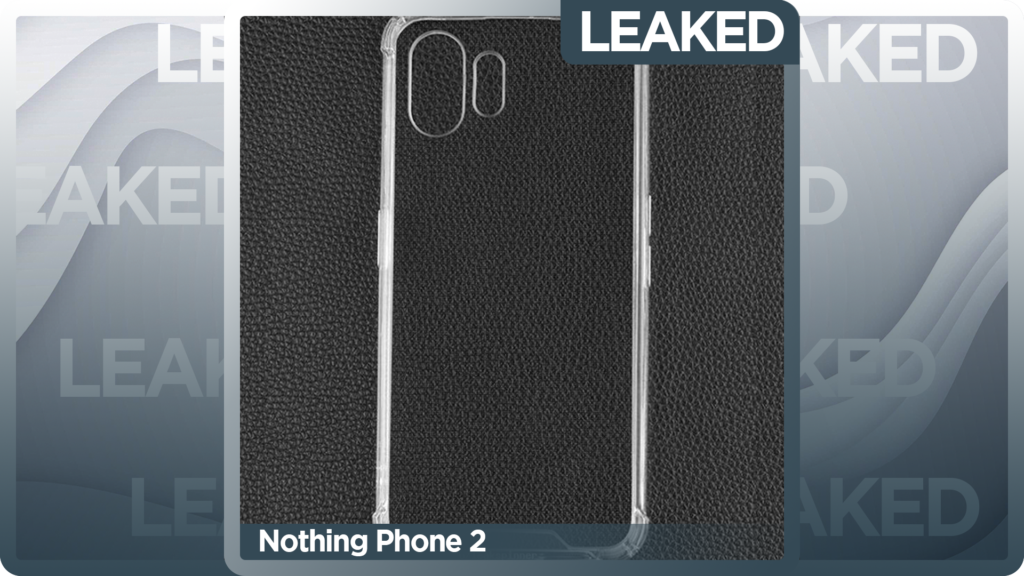 Nothing Phone 2 TPU Case Leaked Nothing Phone 2 TPU Case Leaked