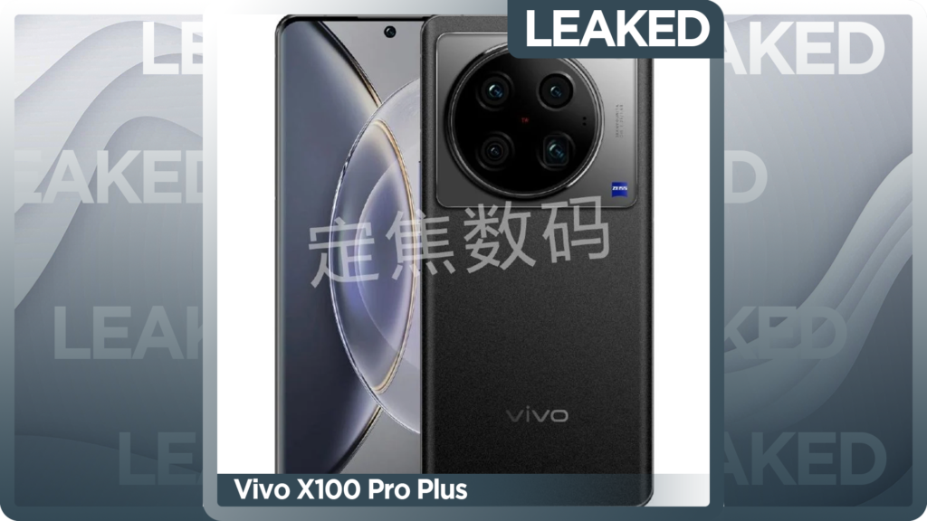 Vivo X100 Pro Plus Launch Details Leaked Again