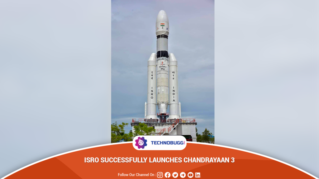 ISRO Successfully Launches Chandrayaan 3 0