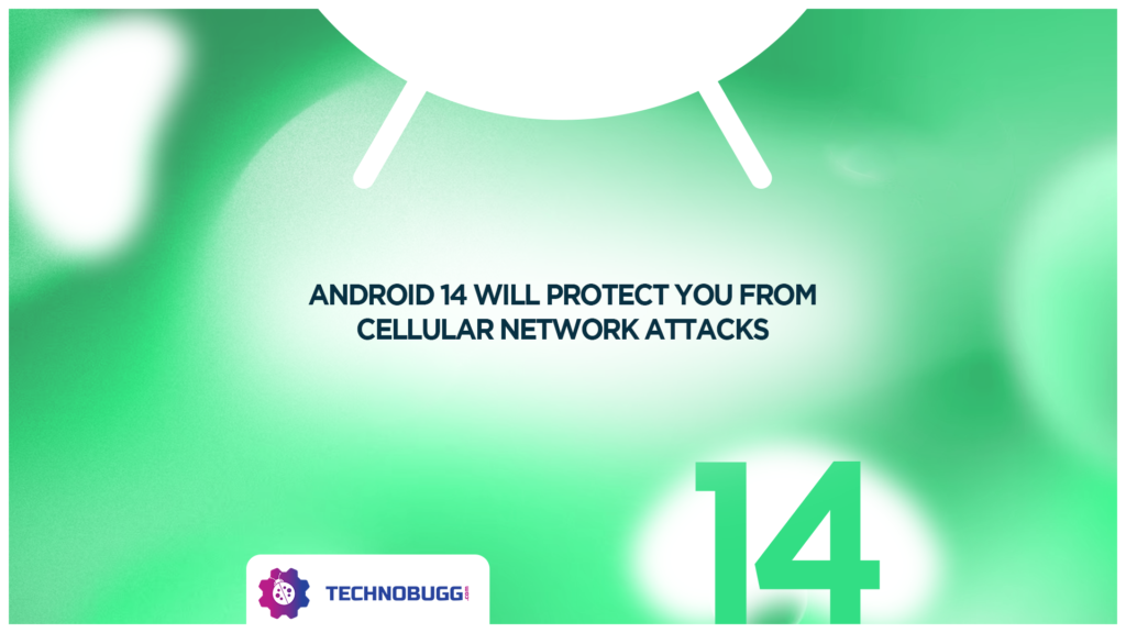 Android 14 Will Protect You From Cellular Network Attacks