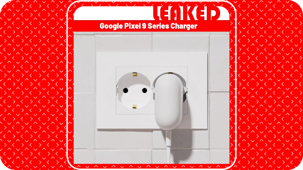 Google Pixel 9 Series Charger Design Leaked Google Pixel 9 Series Charger Design Leaked