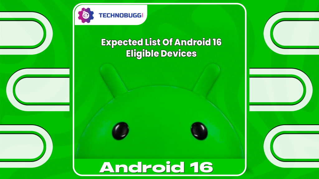 Expected List Of Android 16 Eligible Devices